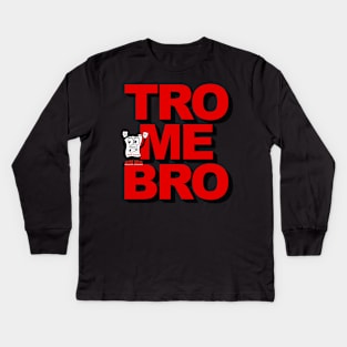 TRO ME BRO aka Come at me bro Kids Long Sleeve T-Shirt